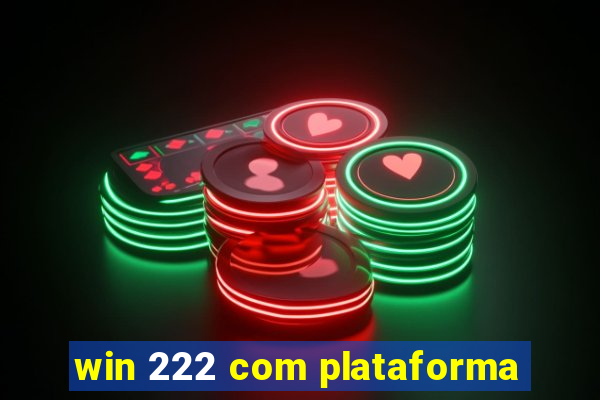 win 222 com plataforma